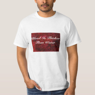 T-shirt Le sang est plus épais que l'eau