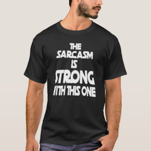 T-shirt Le Sarcasme Est Fort Avec Celui-Ci - Drôle