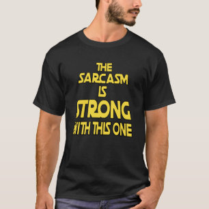 T-shirt Le sarcasme est fort chez celui-ci - Citation drôl