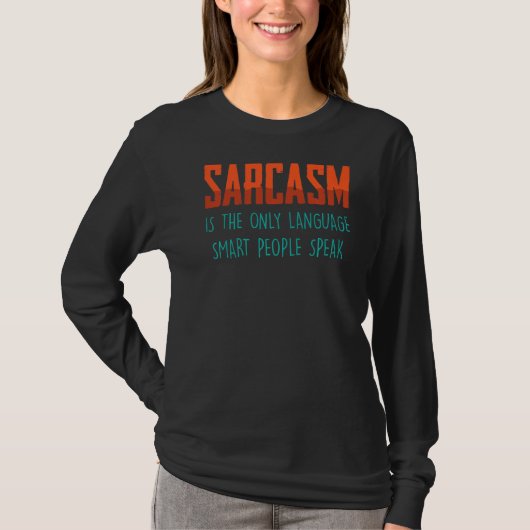 T-shirt Le Sarcasme Est La Seule Langue, Les Gens Intellig (Devant)