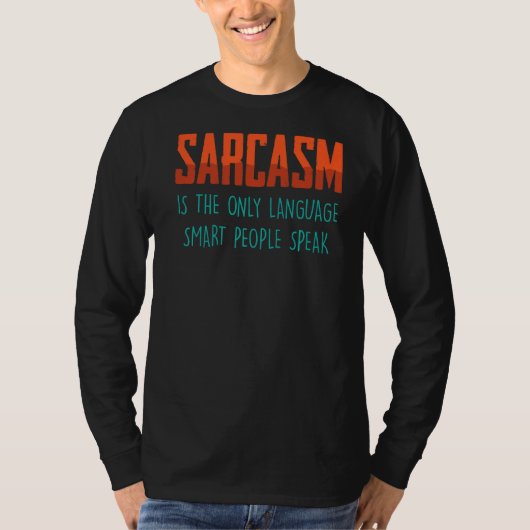 T-shirt Le Sarcasme Est La Seule Langue, Les Gens Intellig (Devant)