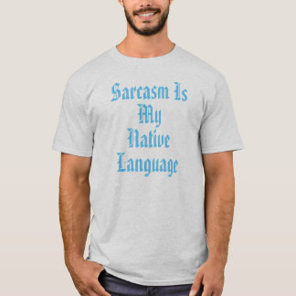 T-shirt Le sarcasme est ma langue maternelle