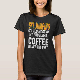 T-shirt Le saut à ski résout mes problèmes Café Snow Sport