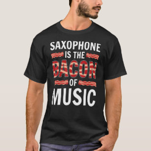 T-shirt Le Saxophone Est Le Bacon De La Musique Saxophones