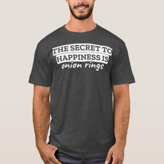 T-shirt Le secret du bonheur est les anneaux d'oignon