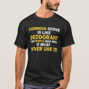 T-shirt Le Sens Commun Est Comme Le Déodorant Qui En A Be