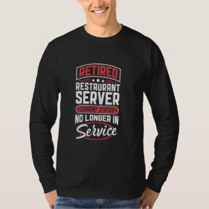 T-shirt Le Serveur Restaurant Retraité N'Est Plus En Servi