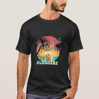 T-shirt Le seul B S dont j'ai besoin est Beer Beach et Sun