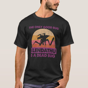 T-shirt Le Seul Bon Bug Est Un Mort Bug Science Ficion