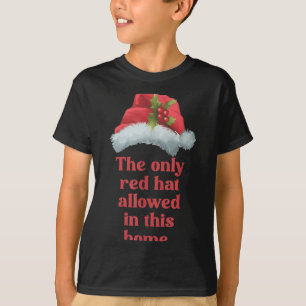 T-shirt Le Seul Chapeau Rouge Autorisé Dans Cette Maison -