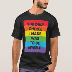 T-shirt Le Seul Choix Que J'Ai Fait Était D'Être Moi-Même