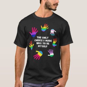 T-shirt Le Seul Choix Que J'Ai Fait Était D'Être Mys LGBT