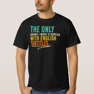 T-shirt Le seul drame que je veux est coréen