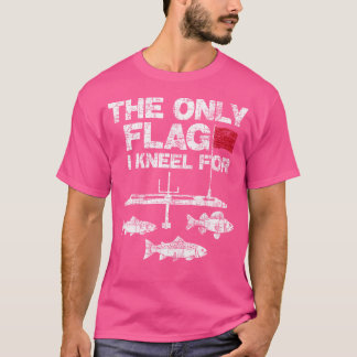 T-shirt Le Seul Drapeau Que J'Aiguille Pour Pêcheur Fisher