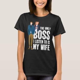 T-shirt Le Seul Patron Que J'Écoute Est Ma Femme Mariée Hu