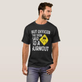 T-shirt Le Signe Dit Faire Un Burnout Speed Raced Car (Devant entier)