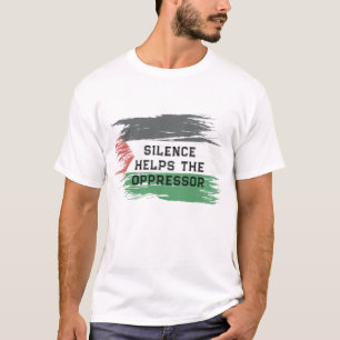 T-shirt Le silence aide l'oppresseur   Solidarité avec la 