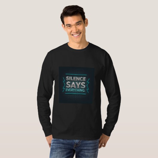 T-shirt Le silence en dit long | Citation d'attitude et él (Devant entier)