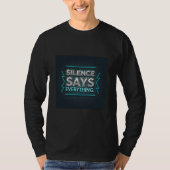 T-shirt Le silence en dit long | Citation d'attitude et él (Devant)