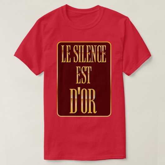 T-shirt Le silence est dor (Design devant)