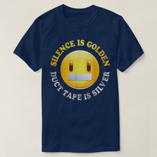 T-shirt Le silence est d'or, le ruban adhésif est d'argent (Design devant)