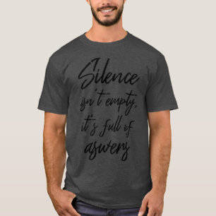 T-shirt Le Silence N'Est Pas Vide Sa Pleine De Réponses II