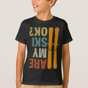 T-shirt Le Ski Mes Skis Sont-Ils Ok Drôle Humour Extrême H