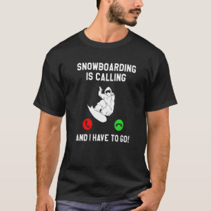 T-shirt Le Snowboard Appelle Et Je Dois Aller Snowboard