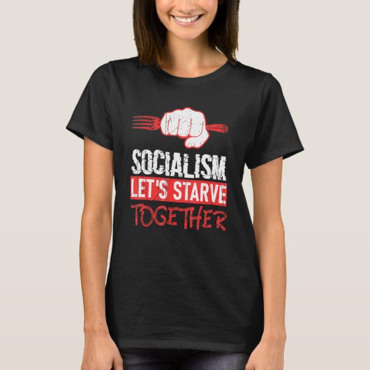 T-shirt Le socialisme fait mourir de faim l'anti-socialism (Devant)