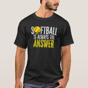 T-shirt Le softball est toujours la réponse Joueur de soft