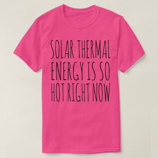 T-shirt Le Solar Thermal est si chaud en ce moment (Design devant)