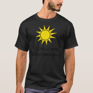 T-shirt Le soleil brille pour ceux qui le voient la motiva