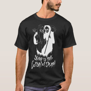 T-shirt Le sommeil est le cousin de la mort