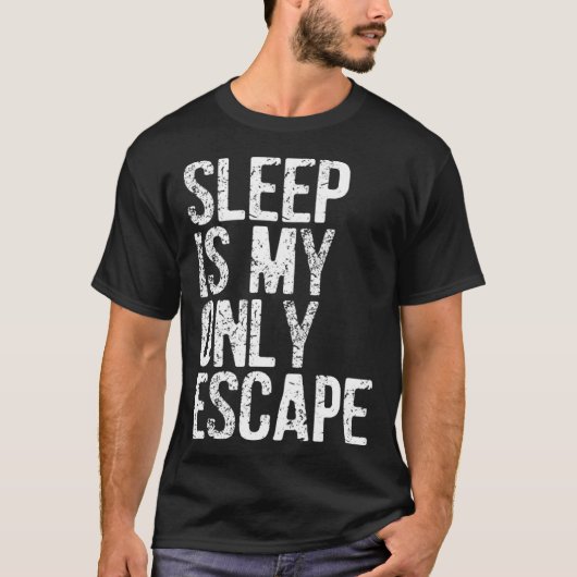 T-shirt Le Sommeil Est Ma Seule Échap (Devant)