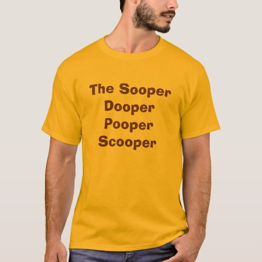 T-shirt Le Sooper Dooper Pooper Scooper (Devant)