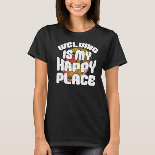 T-shirt Le soudage est mon endroit heureux Construction Ac