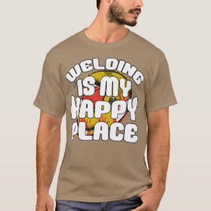 T-shirt Le Soudage Est Mon Happy Place Construction Acier-