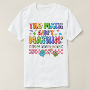 T-shirt Le spectacle de maths qui déraille Montre ton trav