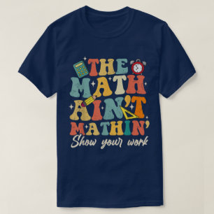T-shirt Le spectacle de maths qui déraille Montre ton trav