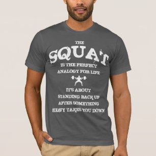 T-shirt Le squat est l'analogie parfaite pour la vie