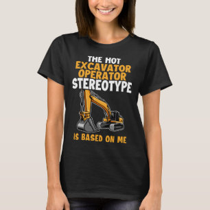 T-shirt Le stéréotype est basé sur le Excavateur du charge