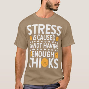 T-shirt Le Stress Est Causé Par L'Absence D'Avoir Poulet F