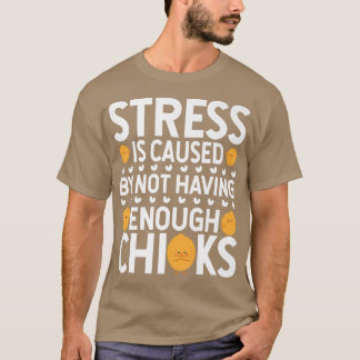 T-shirt Le Stress Est Causé Par L'Absence D'Avoir Poulet F