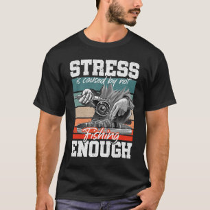 T-shirt Le Stress Est Causé Par Ne Pas Pêcher Suffisamment