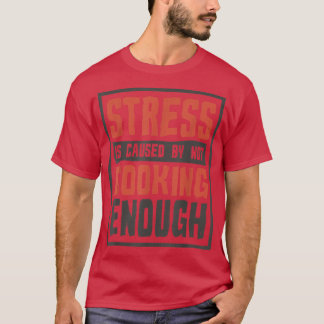 T-shirt Le stress est causé par pas assez de Cuisine, cuir