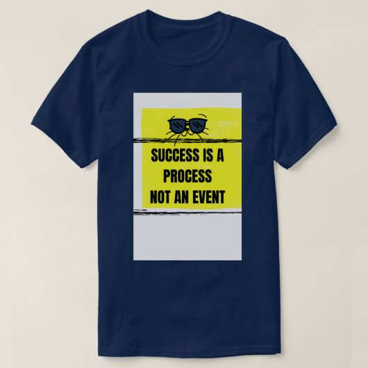 T-SHIRT LE SUCCÈS EST UN PROCESSUS ET NON UN ÉVÉNEMENT (Design devant)