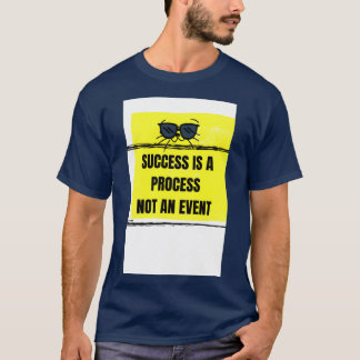 T-SHIRT LE SUCCÈS EST UN PROCESSUS ET NON UN ÉVÉNEMENT