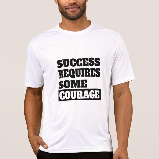 T-shirt Le Succès Nécessite Un Peu De Courage (Devant)