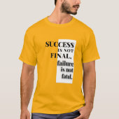 T-shirt LE SUCCÈS N'EST PAS FINAL, l'échec n'est pas fatal (Devant)