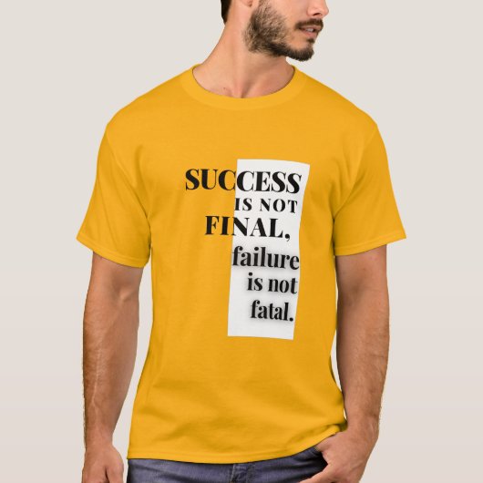 T-shirt LE SUCCÈS N'EST PAS FINAL, l'échec n'est pas fatal (Devant)